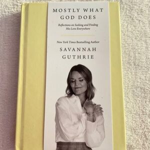 Savannah Guthrie “ Mostly What God Does “ Hardcover Book First Edition/ Printing